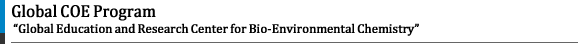 Global COE Program“Global Education and Research Center for Bio-Environmental Chemistry”
